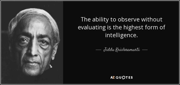 quote-the-ability-to-observe-without-evaluating-is-the-highest-form-of-intelligence-jiddu-krishnamurti-38-16-40.jpg