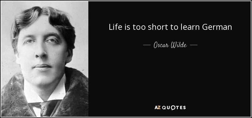 quote-life-is-too-short-to-learn-german-oscar-wilde-35-28-96.jpg