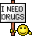 :need drugs: