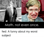 math-not-even-once-fwd-a-funny-about-my-worst-34124374.png