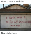 when-u-have-a-meth-lab-i-dont-have-a-7323469.png