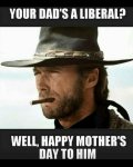 your-dads-a-liberal-well-happy-mothers-day-to-him-52513621 (2).jpg