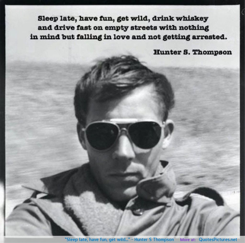 640518423-sleep-late-have-fun-get-wild-hunter-s-thompson.jpg