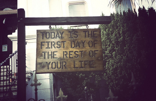 today+is+the+first+day+of+the+rest+of+your+life+sign.jpg